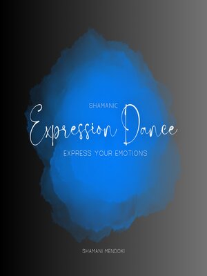 cover image of Shamanic Expression Dance--express your emotions